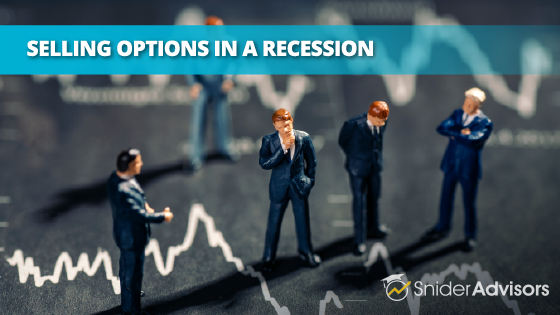 How & Why to Sell Options During a Recession