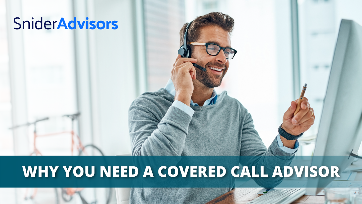 Why You Need a Covered Call Advisor